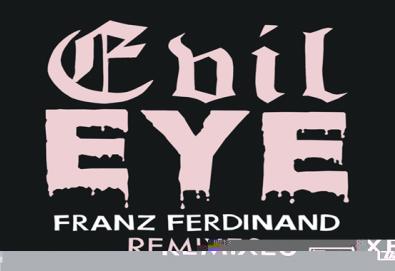 Franz Ferdinand divulga remix de "Evil Eye"