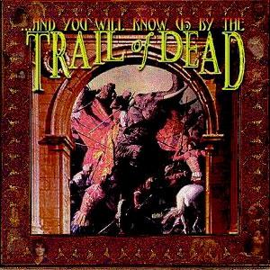  ...And You Will Know Us By the Trail of Dead