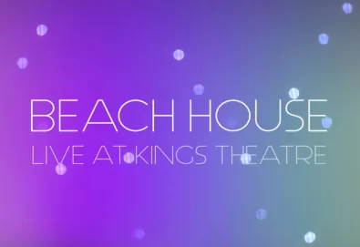 Beach House Live at Kings Theatre