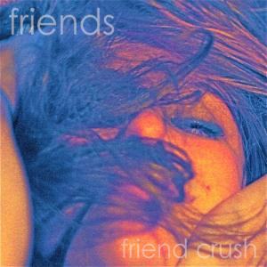 Friend Crush [Single]